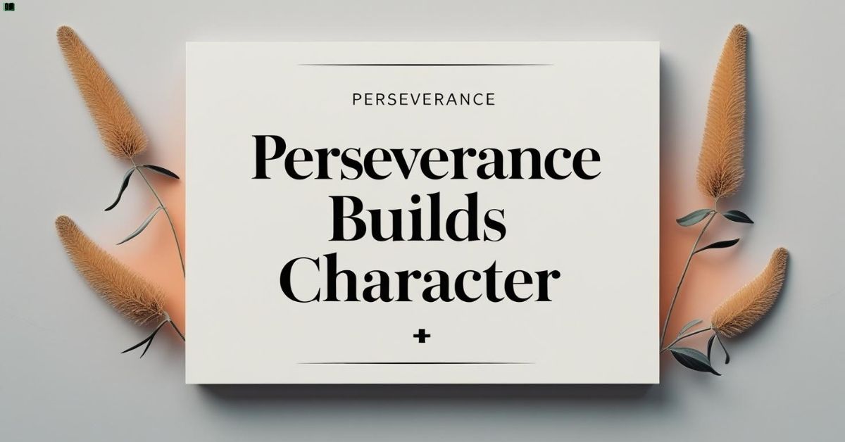 perseverance-builds-character Perseverance Builds Character