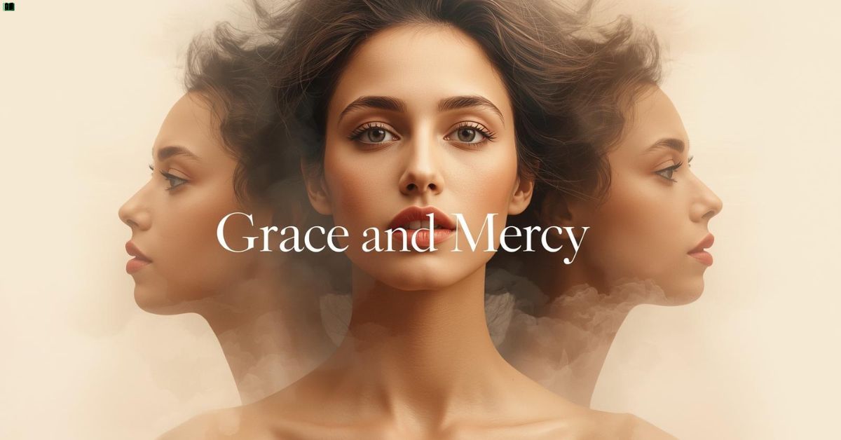 Grace and Mercy