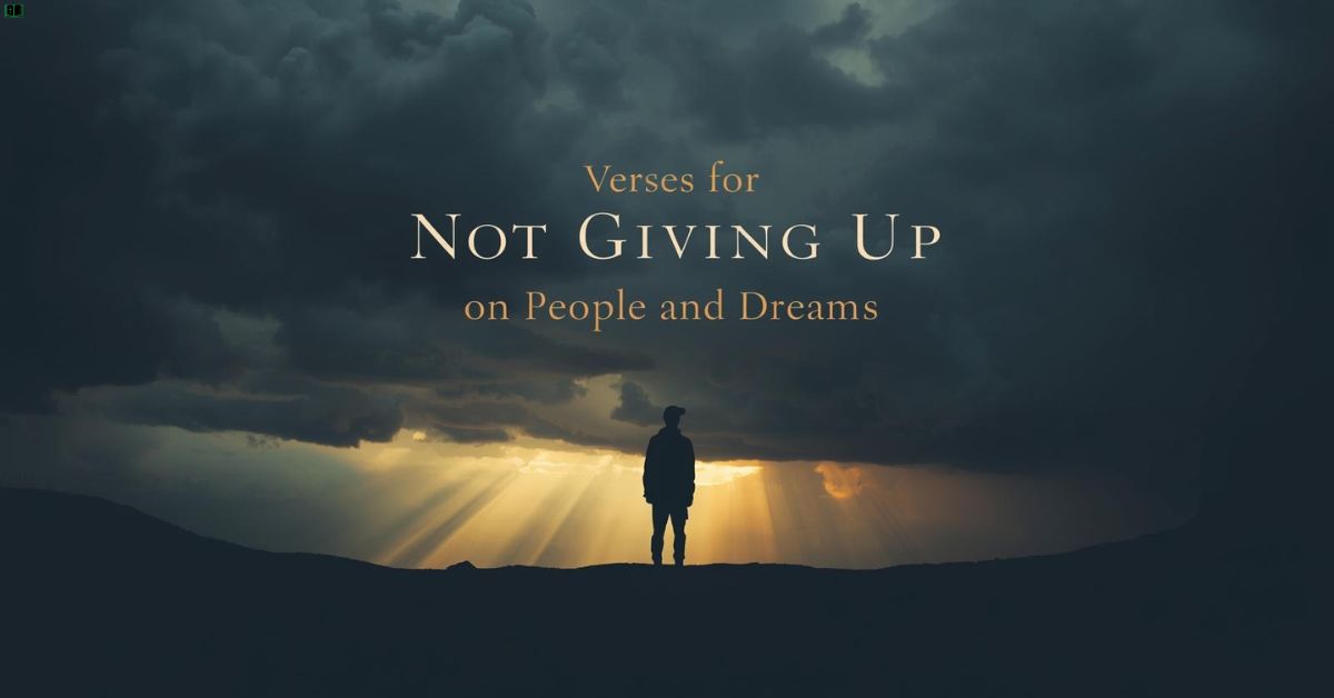 Verses for Not Giving Up on People and Dreams